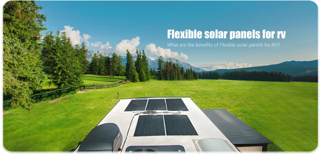 What are the benefits of Flexible solar panels for RV