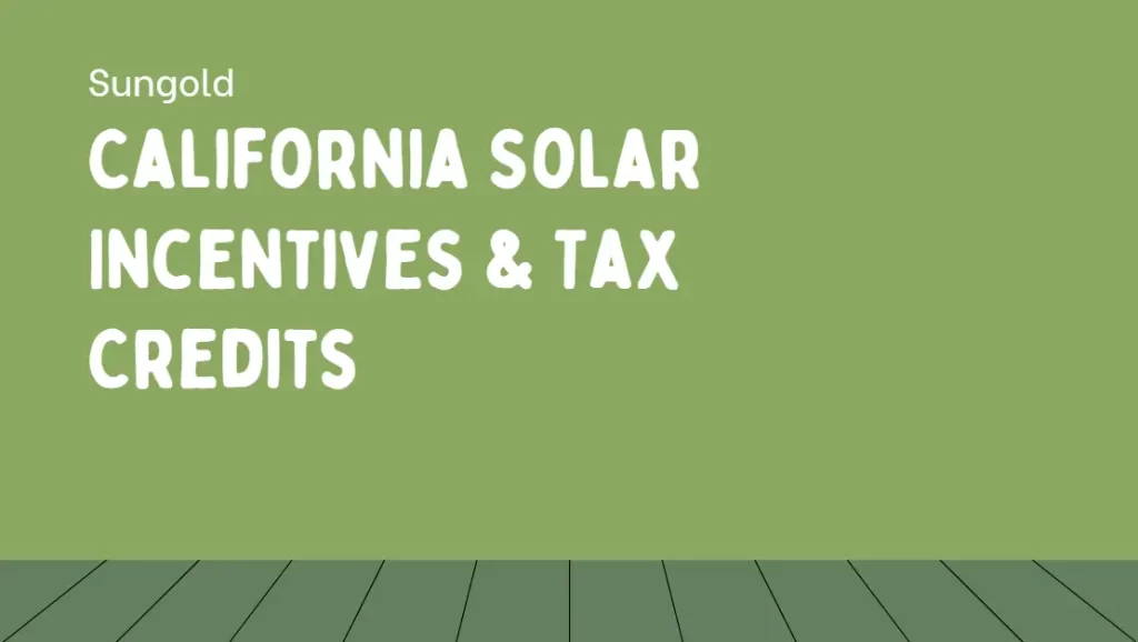 Guide To California Solar Incentives & Tax Credits