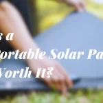 Is a Portable Solar Panel Worth It? A Simple Guide